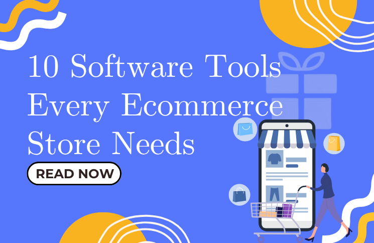 10 Software Tools Every Ecommerce Store Needs