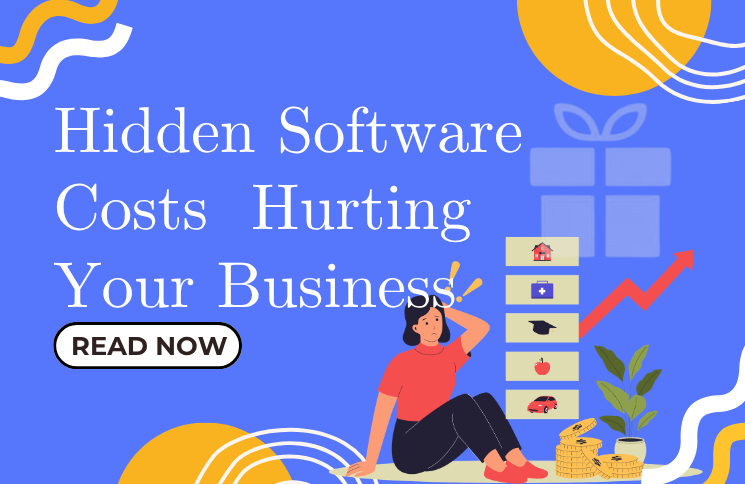 The Hidden Software Costs That Are Hurting Your Business